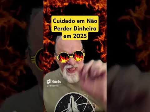 Cuidado em 2025 com Investimentos Altos e Jogos de Azar  Poderá Perder muito Dinheiro por Ambição