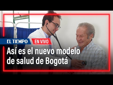 Así es el nuevo modelo de salud de Bogotá | El Tiempo