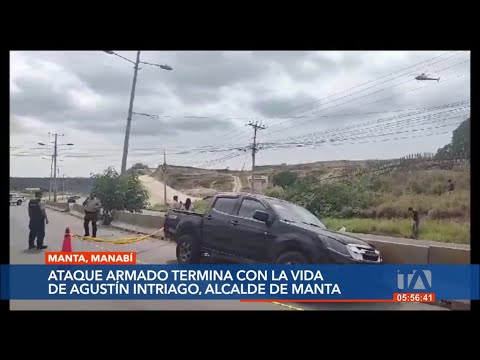 Un ataque armado terminó con la vida del alcalde de Manta, Agustín Intriago