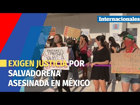 Cientos de mujeres exigen justicia por salvadoreña muerta a manos de policía en México
