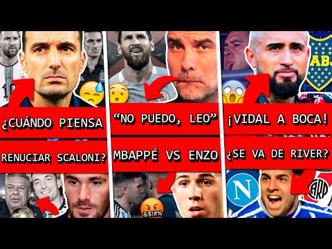 ¿SCALONI decidió IRSE de ARGENTINA?+ GUARDIOLA rechazó MESSI+ MBAPPE vs ENZO+ VIDAL a BOCA ¿Y RIVER?