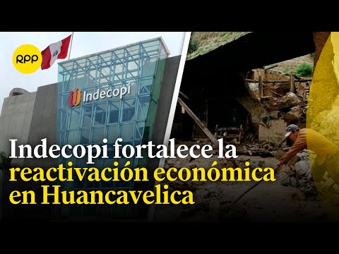 Fenómeno el Niño: ¿Cómo Indecopi fortalecerá la reactivación económica en Huancavelica?