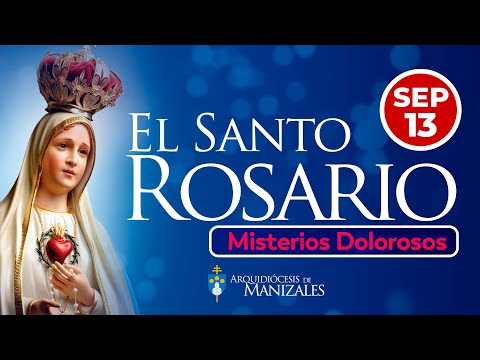 Santo Rosario de hoy Viernes 13 septiembre 2024 I Arquidiócesis de Manizales I Misterios Dolorosos.