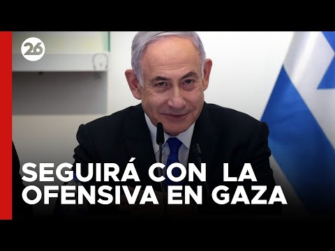 ISRAEL | Netanyahu insiste con seguir la ofensiva en Gaza