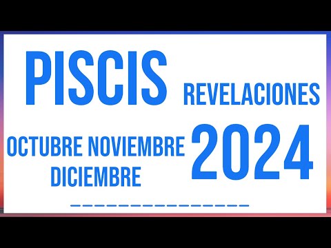 PISCIS REVELACIONES OCTUBRE, NOVIEMBRE Y DICIEMBRE 2024 TAROT HORÓSCOPO