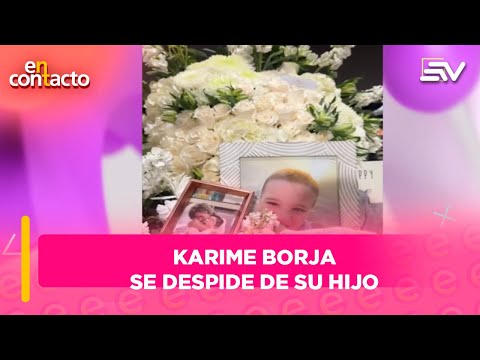 Karime Borja se despide de su hijo Mateito con palabras de amor | En Contacto | Ecuavisa