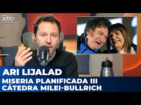 MISERIA PLANIFICADA III - CÁTEDRA MILEI-BULLRICH | Editorial de Ari Lijalad