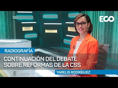 Sobre la CSS, no dilatamos; tomamos tiempo para recoger propuestas | #Radiografía