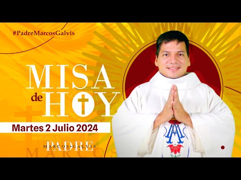 MISA DE HOY Martes 2 Julio 2024 con el PADRE MARCOS GALVIS