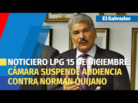 Noticiero LPG 15 dic: Cámara suspende audiencia contra Quijano por fraude electoral y agrupaciones