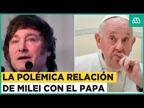 La polémica relación de Milei con el Papa