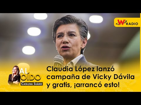 Al Oído: Claudia López lanzó campaña de Vicky Dávila y gratis, ¡arrancó esto!