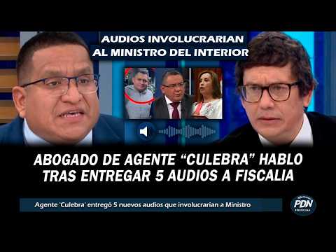 ABOGADO DE AGENTE CULEBRA  HABLÓ TRAS ENTREGAR 5 AUDIOS A LA FISCALIA Q INVOLUCRARIAN A MINISTRO