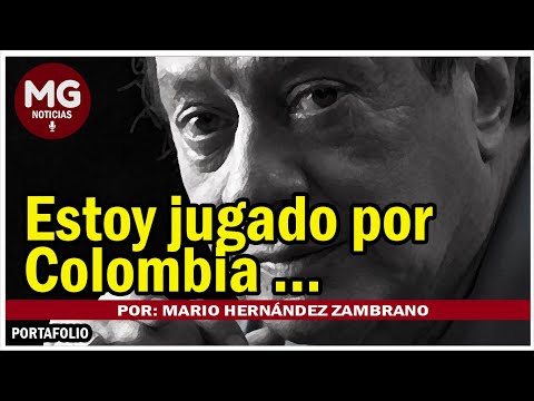 ESTOY JUGADO POR COLOMBIA...  Por Mario Hernández Zambrano