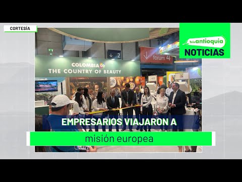 Empresarios viajaron a misión europea - Teleantioquia Noticias