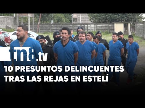 Tras las rejas diez sujetos capturados por distintos delitos en Estelí - Nicaragua