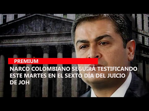 Narco colombiano seguirá testificando este martes en el sexto día del juicio de JOH