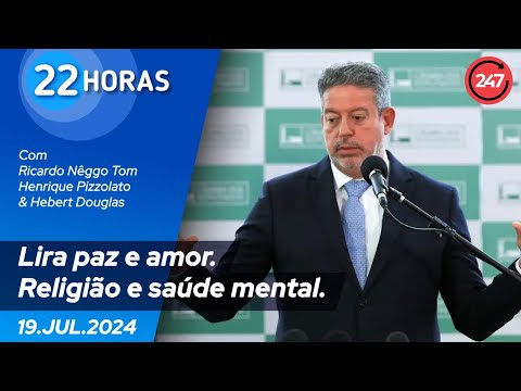 22 horas - Lira paz e amor. Religião e saúde mental 19.07.24