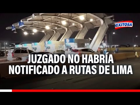 Juzgado todavía no habría notificado a Rutas de Lima sobre suspensión de peajes en Puente Piedra