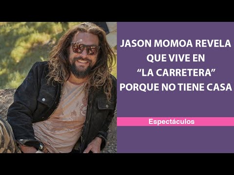 Jason Momoa revela que vive en “la carretera” porque no tiene casa
