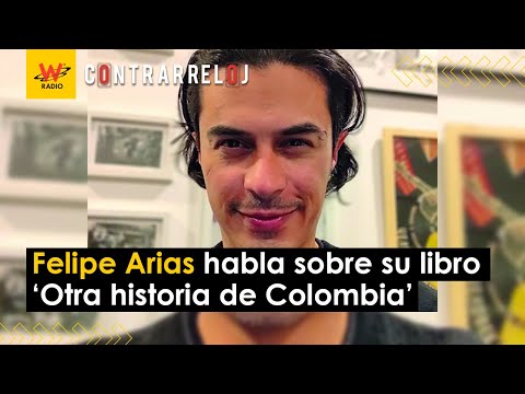 Felipe Arias habla sobre su libro ‘Otra historia de Colombia’