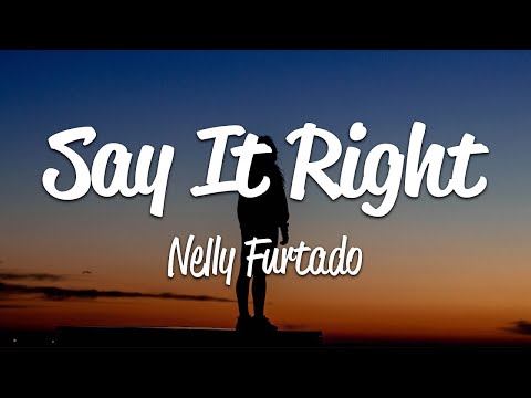 Nelly Furtado - Say It Right (Lyrics)