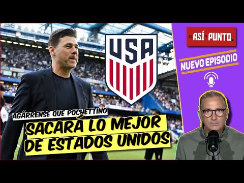 POCHETTINO es el nuevo DT de ESTADOS UNIDOS, transmitirá LA PASIÓN DEL FÚTBOL | Es Así y Punto