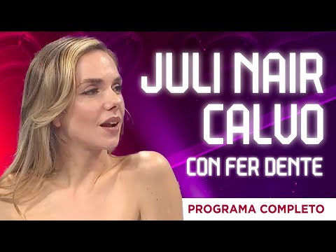 ¡JULIETA NAIR CALVO con FER DENTE! (Programa Completo)