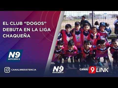 EL CLUB “DOGOS” DEBUTA EN LA LIGA CHAQUEÑA - NOTICIERO 9