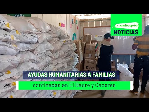 Ayudas humanitarias a familias confinadas en El Bagre y Cáceres - Teleantioquia Noticias