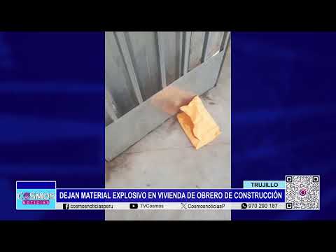 Trujillo: dejan material explosivo en vivienda de obrero de construcción