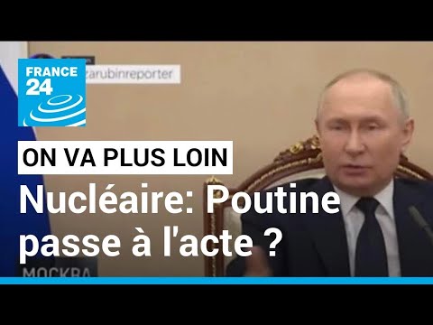 Nucléaire: Poutine passe à l'acte ? • FRANCE 24