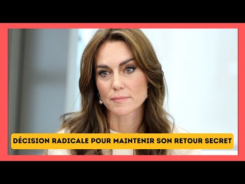 Kate Middleton malade : Mesure radicales pour un retour tenue secret