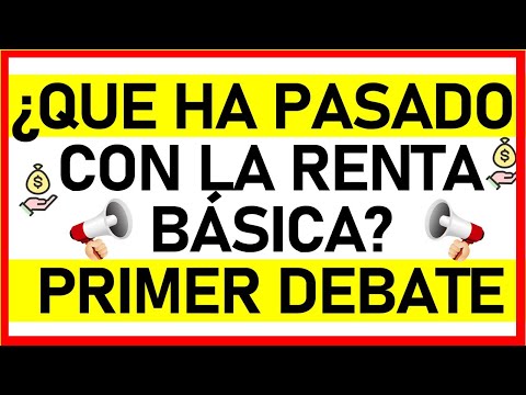 ¿Que ha pasado con la Renta Básica para Primer Debate | Escuche atentamente