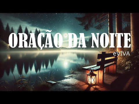 ORAÇÃO DA NOITE 08 DE OUTUBRO DE 2024 eVIVA PODEROSA ORAÇÃO DE AJUDA   COMO ESPERAR EM DEUS?