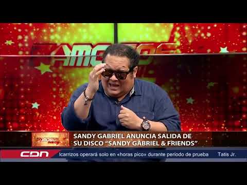 Sandy Gabriel anuncia salida de su disco Sandy Gabriel y Friends - Famosos Inside