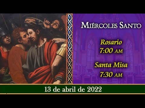 MIÉRCOLES SANTO - Rosario y Santa Misa ? 13 de abril 7:00 am | Caballeros de la Virgen