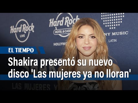 Lanzamiento de ‘Las mujeres ya no lloran’, el nuevo álbum de Shakira | El Tiempo
