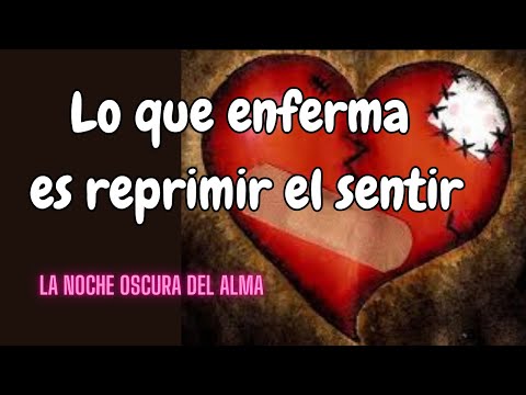 LO QUE ENFERMA ES REPRIMIR EL SENTIR