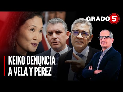 Keiko Fujimori denuncia a fiscales Rafael Vela y Domingo Pérez | Grado 5 con David Gómez Fernandini
