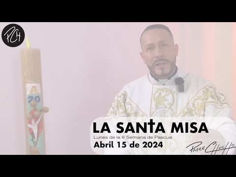 Padre Chucho - La Santa Misa (lunes 15 de abril)