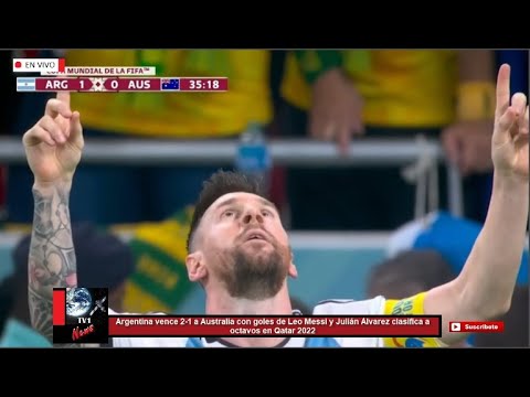 Argentina vence 2-1 a Australia con goles de Leo Messi y Álvarez clasifica a octavos Qatar 2022