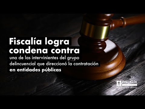 Fiscalía logra condena contra mujer que direccionó contratación en entidades públicas