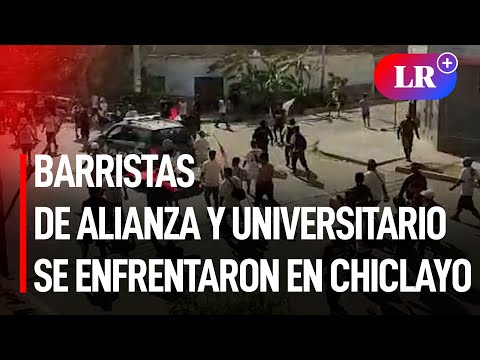 Barristas de Alianza Lima y Universitario se enfrentaron con piedras y botellas en Chiclayo | #LR