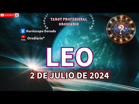 Horóscopo de Hoy - Leo - 2 de Julio de 2024. Amor + Dinero + Salud.