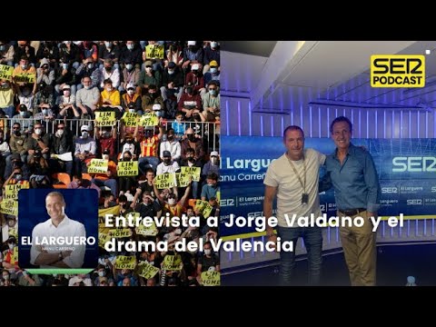 El Larguero | Entrevista a Jorge Valdano y el drama del Valencia