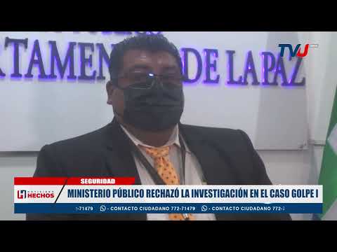 MINISTERIO PÚBLICO RECHAZÓ LA INVESTIGACIÓN EN EL CASO GOLPE I