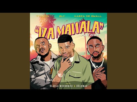 Tycoon, Sly & Kabza De Small - Iza Mawala (Official Audio) feat. Dladla Mshunqisi & Goldmax