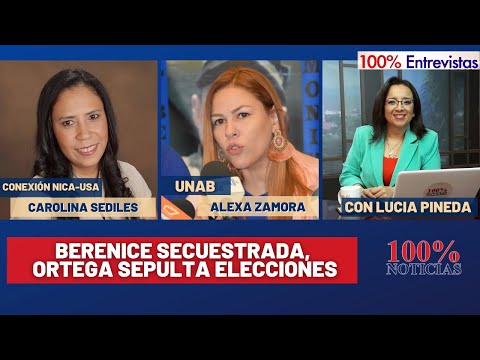 Berenice secuestrada, Ortega sepulta elecciones | 100% Entrevistas