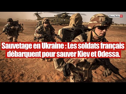 Intervention en Ukraine: 20.000 soldats Français débarquent pour sauver Kiev.